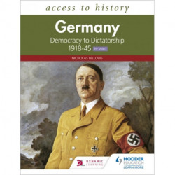 Access to History: Germany: Democracy to Dictatorship c.1918-1945 for WJEC