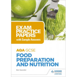AQA GCSE Food Preparation and Nutrition: Exam Practice Papers with Sample Answers