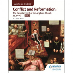Access to History: Conflict and Reformation: The establishment of the Anglican Church 1529-70 for AQA