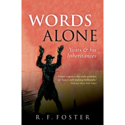 Words Alone: Yeats and his Inheritances