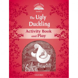 Classic Tales Second Edition: Level 2: The Ugly Duckling Activity Book & Play
