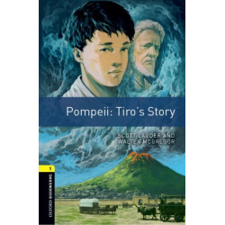 Oxford Bookworms Library: Level 1: Pompeii: Tiro's Story: Graded readers for secondary and adult learners