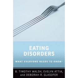 Eating Disorders: What Everyone Needs to Know®