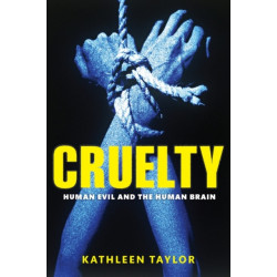 Cruelty: Human evil and the human brain