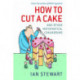 How to Cut a Cake: And other mathematical conundrums