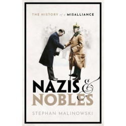 Nazis and Nobles: The History of a Misalliance