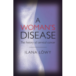 A Woman's Disease: The history of cervical cancer