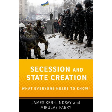 Secession and State Creation: What Everyone Needs to Know®