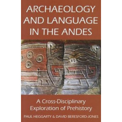 Archaeology and Language in the Andes: A Cross-Disciplinary Exploration of Prehistory