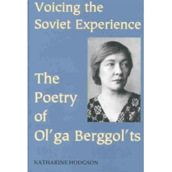 Voicing the Soviet Experience: The Poetry of Ol'ga Berggol'ts