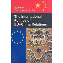 The International Politics of EU-China Relations