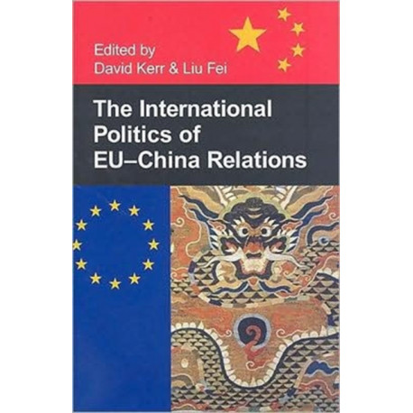 The International Politics of EU-China Relations