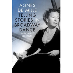 Agnes de Mille: Telling Stories in Broadway Dance