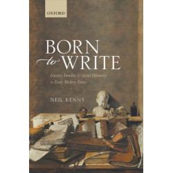 Born to Write: Literary Families and Social Hierarchy in Early Modern France
