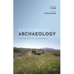 Assembling Archaeology: Teaching, Practice, and Research