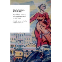 Computational Propaganda: Political Parties, Politicians, and Political Manipulation on Social Media