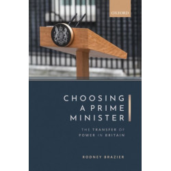 Choosing a Prime Minister: The Transfer of Power in Britain
