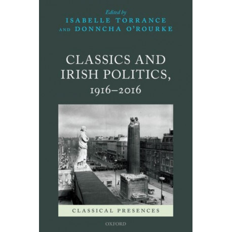 Classics and Irish Politics, 1916-2016