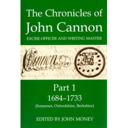 The Chronicles of John Cannon, Excise Officer and Writing Master, Part 1: 1684-1733 (Somerset, Oxfordshire, Berkshire)