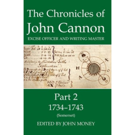 The Chronicles of John Cannon, Excise Officer and Writing Master, Part 2: 1734-1743 (Somerset)