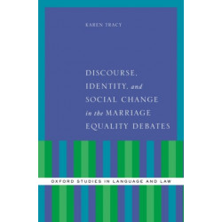 Discourse, Identity, and Social Change in the Marriage Equality Debates