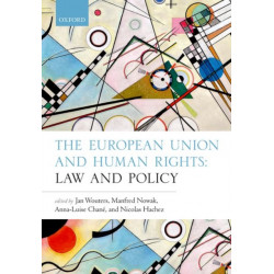 The European Union and Human Rights: Law and Policy