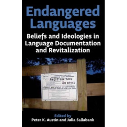 Endangered Languages: Beliefs and Ideologies in Language Documentation and Revitalization