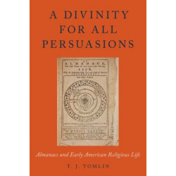A Divinity for All Persuasions: Almanacs and Early American Religious Life