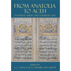 From Anatolia to Aceh: Ottomans, Turks, and Southeast Asia