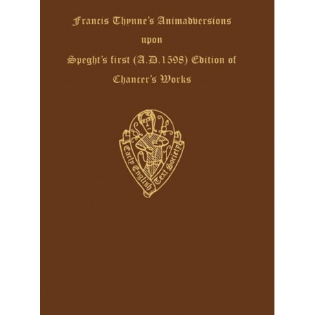Francis Thynne Animadversions uppon Chaucer's Workes . . . 1598: Animadversions uppon Chaucer's Workes 1598