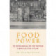 Food Power: The Rise and Fall of the Postwar American Food System