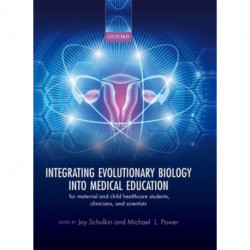 Integrating Evolutionary Biology into Medical Education: for maternal and child healthcare students, clinicians, and scientists
