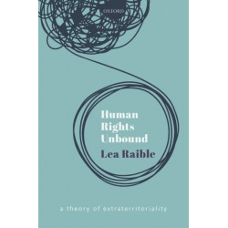 Human Rights Unbound: A Theory of Extraterritoriality