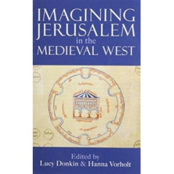 Imagining Jerusalem in the Medieval West
