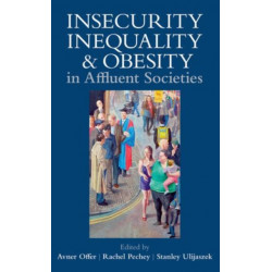 Insecurity, Inequality, and Obesity in Affluent Societies