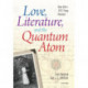 Love, Literature and the Quantum Atom: Niels Bohr's 1913 Trilogy Revisited