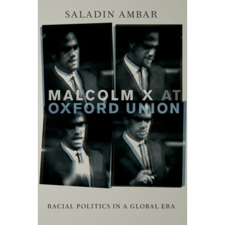 Malcolm X at Oxford Union: Racial Politics in a Global Era