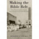 Making the Bible Belt: Texas Prohibitionists and the Politicization of Southern Religion
