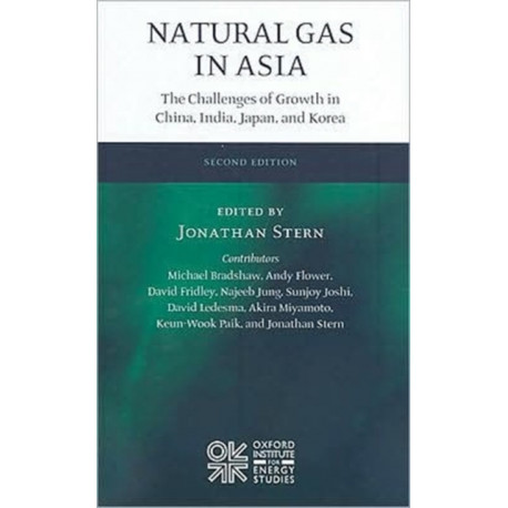Natural Gas in Asia: The Challenges of Growth in China, India, Japan and Korea
