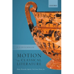 Motion in Classical Literature: Homer, Parmenides, Sophocles, Ovid, Seneca, Tacitus, Art
