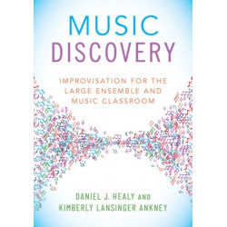 Music Discovery: Improvisation for the Large Ensemble and Music Classroom