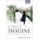 Only Imagine: Fiction, Interpretation and Imagination