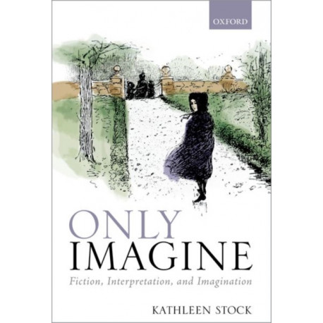Only Imagine: Fiction, Interpretation and Imagination