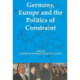 Germany, Europe, and the Politics of Constraint