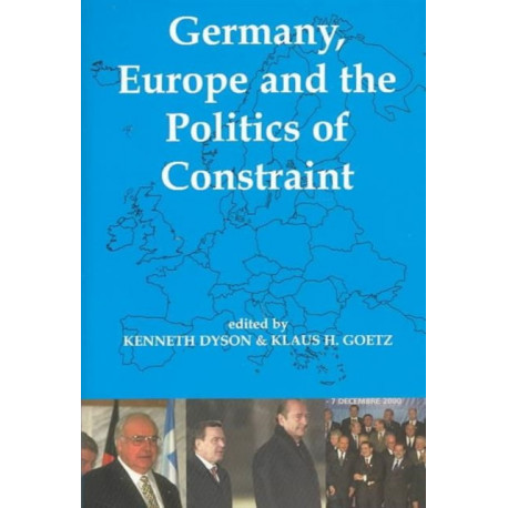 Germany, Europe, and the Politics of Constraint