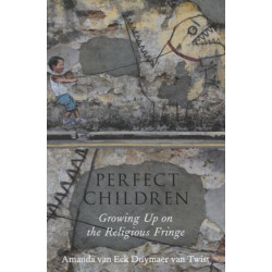 Perfect Children: Growing Up on the Religious Fringe