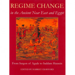 Regime Change in the Ancient Near East and Egypt, From Sargon of Agade to Saddam Hussein: From Sargon of Agade to Saddam Hussein