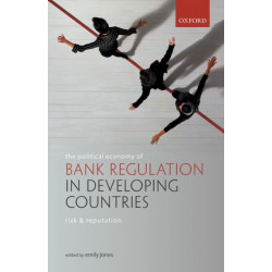 The Political Economy of Bank Regulation in Developing Countries: Risk and Reputation