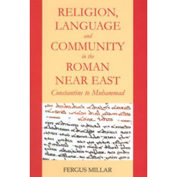 Religion, Language and Community in the Roman Near East: Constantine to Muhammad