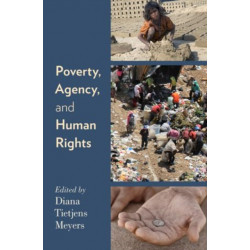 Poverty, Agency, and Human Rights